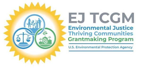 EJ TCGM - Environmental Justice Thriving Communities Grantmaking Program - U. S. Environmental Protection Agency